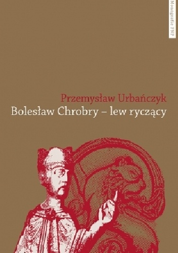 Bolesław Chrobry - lew ryczący - Przemysław Urbańczyk