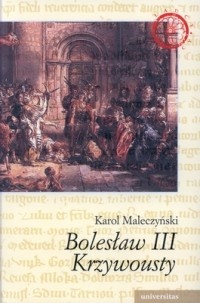 Bolesław III Krzywousty - Karol Maleczyński