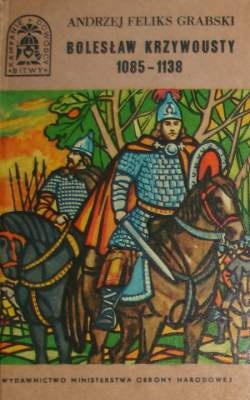Bolesław Krzywousty 1085 - 1138 - Andrzej Feliks Grabski