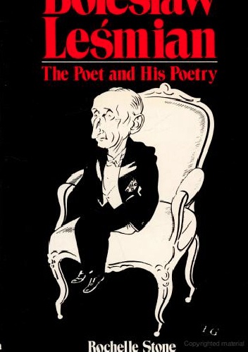Bolesław Leśmian: The Poet and His Poetry - Rochelle Heller Stone
