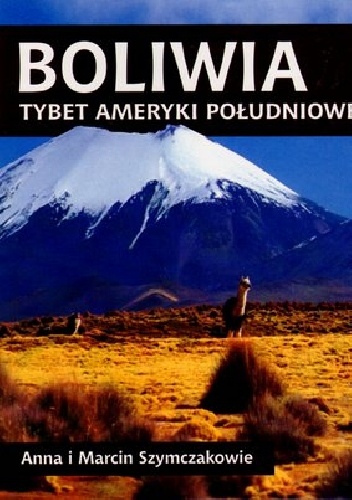 Boliwia. Tybet Ameryki Południowej - Anna Szymczak, Marcin Szymczak