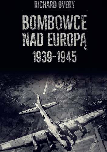 Bombowce nad Europą 1939-1945 - Richard J. Overy