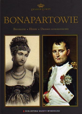 Bonapartowie. Biografie, herby, drzewa genealogiczne