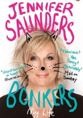 Bonkers: My Life in Laughs - Jennifer Saunders