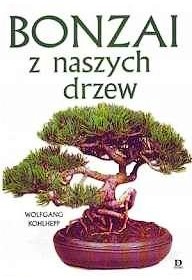 Bonzai z naszych drzew - Wolfgang Kohlhepp