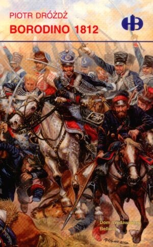 Borodino 1812 - Piotr Dróżdż