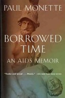 Borrowed Time. An AIDS Memoir - Paul Monette