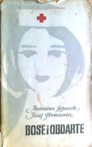 Bose i obdarte - Antonina Latoszek, Józef Płomieniec