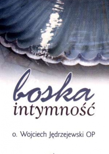 Boska intymność - Wojciech Jędrzejewski OP