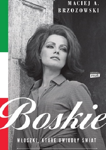 Boskie. Włoszki, które uwiodły świat - Maciej A. Brzozowski