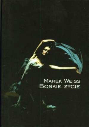 Boskie życie - Marek Weiss