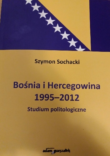 Bośnia i Hercegowina. 1995-2012 - Szymon Sochacki
