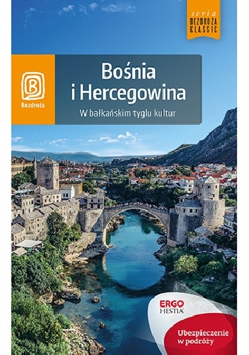 Bośnia i Hercegowina. W bałkańskim tyglu kultur. - Krzysztof Bzowski, Ewa Tyszkiewicz