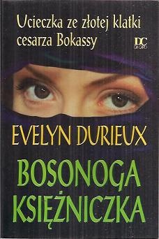 Bosonoga Księżniczka: ucieczka ze złotej klatki cesarza Bokassy - Evelyn Durieux