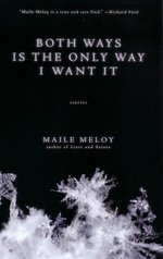 Both ways is the only way I want it - Maile Meloy