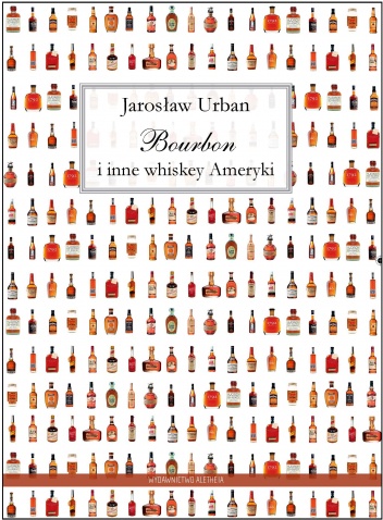 Bourbon i inne whiskey Ameryki - Jarosław Urban