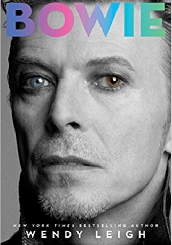 Bowie: The Biography - Wendy Leigh