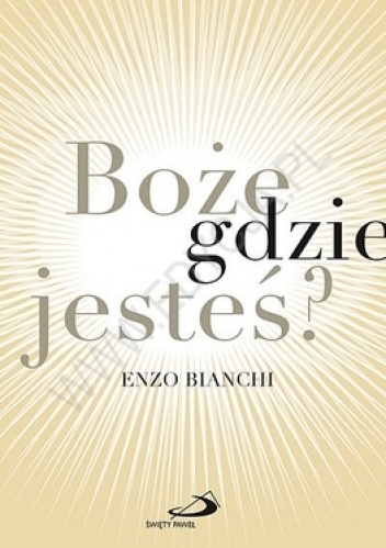 Boże, gdzie jesteś? - Enzo Bianchi