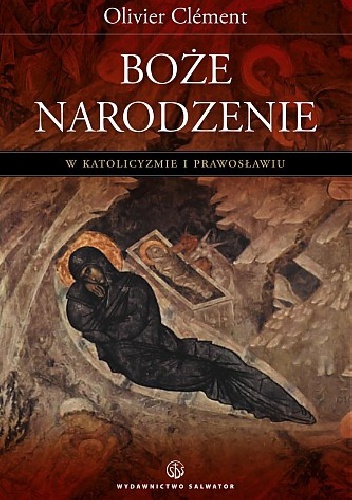 Boże Narodzenie w katolicyzmie i prawosławiu - Olivier Clément