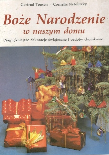 Boże Narodzenie w naszym domu - Gertrud Teusen, Cornelia Netolitzky