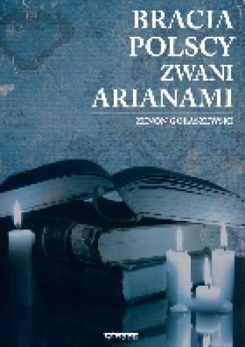 Bracia polscy zwani arianami - Zenon Gołaszewski