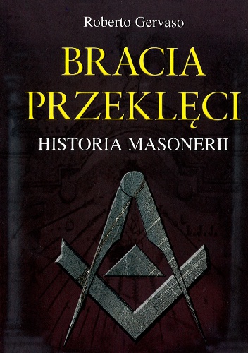 Bracia przeklęci. Historia masonerii - Roberto Gervaso