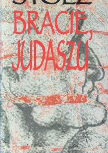 Bracie Judaszu - Krzysztof Kamil Stolz