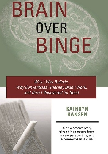 Brain over binge - Kathryn Hansen