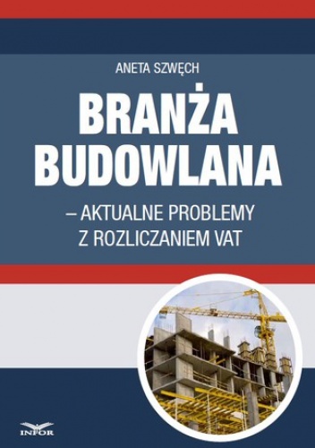 Branża budowlana - aktualne problemy z rozliczeniem VAT - PL Infor