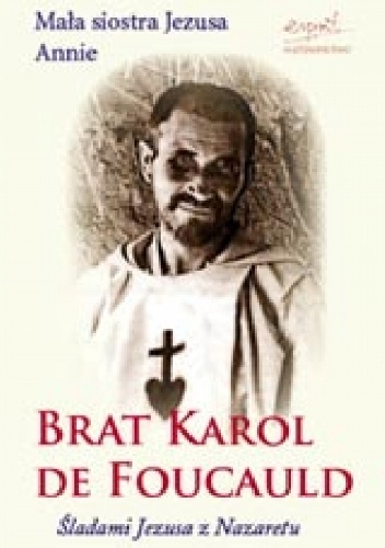 Brat Karol de Foucauld. Śladami Jezusa z Nazaretu - Mała siostra Jezusa - Annie