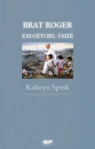 Brat Roger, założyciel Taizé - Kathryn Spink