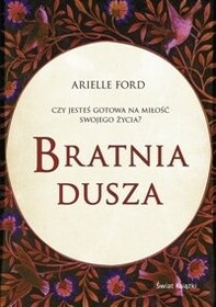 Bratnia dusza - Arielle Ford