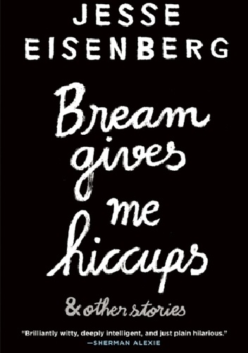 Bream Gives Me Hiccups - Jesse Eisenberg