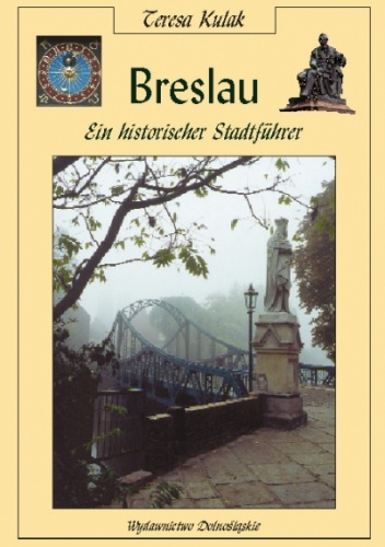 Breslau - Ein historischer Stadtfuhrer - Teresa Kulak