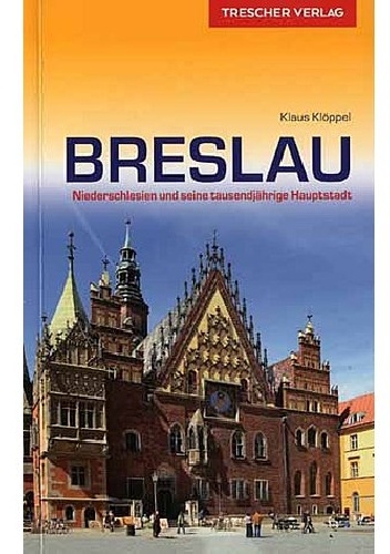 Breslau. Niederschlesien und seine tausendjährige Hauptstadt - Klaus Klöppel