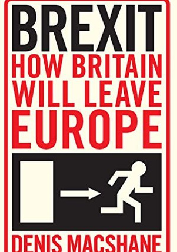 Brexit: How Britain will Leave Europe - Dennis McShane