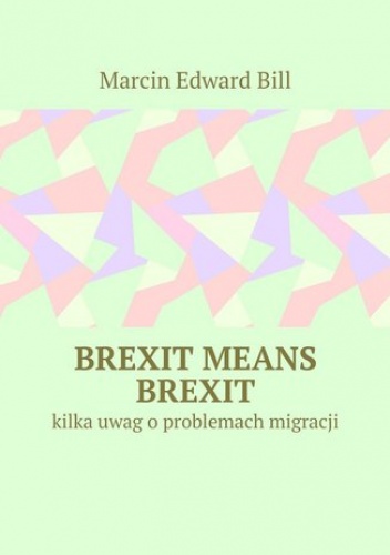 Brexit means Brexit - Bill Marcin