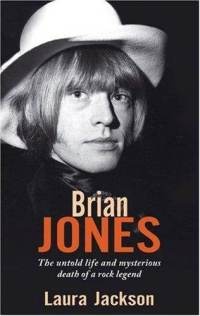 Brian Jones: The Untold Life and Mysterious Death of a Rock Legend - Laura Jackson
