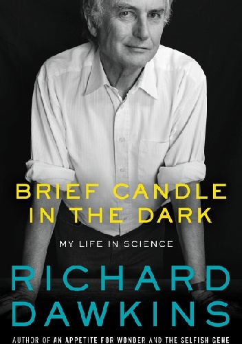Brief Candle in the Dark. My Life in Science - Richard Dawkins
