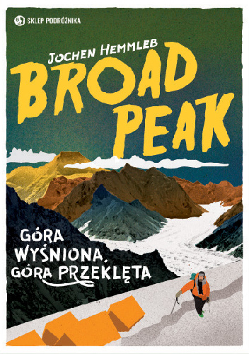 Broad Peak. Góra wyśniona, góra przeklęta - Jochen Hemmleb