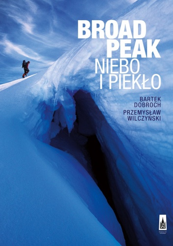 Broad Peak. Niebo i piekło - Bartek Dobroch, Przemysław Wilczyński