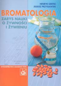 Bromatologia. zarys nauki o żywności i żywieniu - Juliusz Przysławski