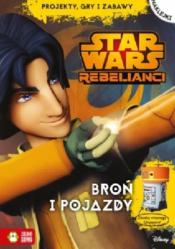 Broń i pojazdy. Star Wars Rebelianci - Anna Sobich-Kamińska