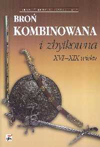 Broń kombinowana i zbytkowna XVI-XIX wieku - Zygmunt K. Jagodziński