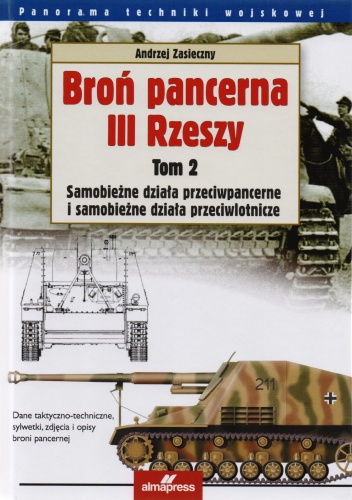 Broń pancerna III Rzeszy. Tom 2. Samobieżne działa przeciwpancerne i samobieżne działa przeciwlotnicze - Andrzej Zasieczny