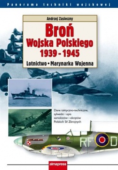 Broń Wojska Polskiego 1939-1945. Lotnictwo. Marynarka Wojenna - Andrzej Zasieczny