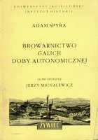 Browarnictwo Galicji doby autonomicznej - Adam Spyra