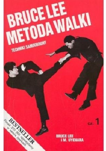Bruce Lee Metoda walki, cz. 1 Techniki samoobrony - Bruce Lee, M. Uyehara