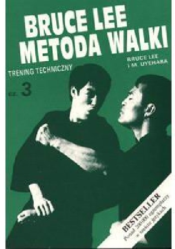 Bruce Lee Metoda walki, cz. 3 Umiejętności techniczne - Bruce Lee, M. Uyehara