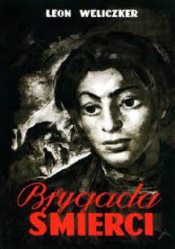 Brygada śmierci : (Sonderkommando 1005) : pamiętnik - Leon Weliczker Wells